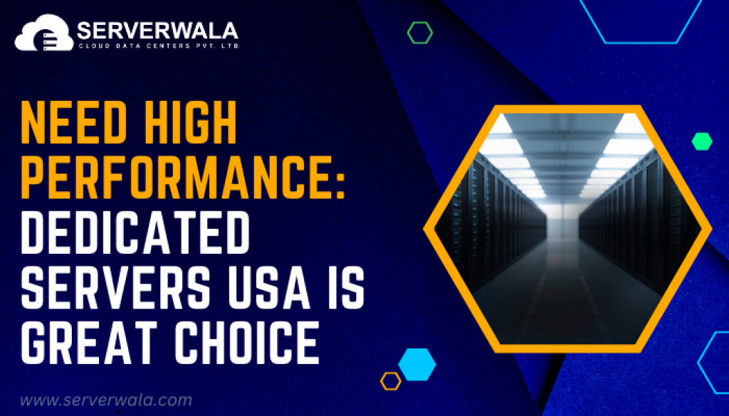 Need High Performance Dedicated Servers USA is great choice